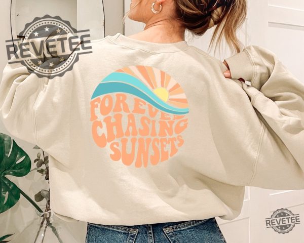 Forever Chasing Sunsets Hoodie Sweatshirt Beach Sweatshirt Trendy Hoodie Hoodie With Words On Back Aesthetic Shirt Trendy Sweatshirt Unique revetee.com 3 1