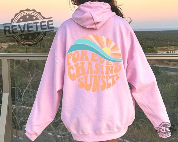 Forever Chasing Sunsets Hoodie Sweatshirt Beach Sweatshirt Trendy Hoodie Hoodie With Words On Back Aesthetic Shirt Trendy Sweatshirt Unique revetee.com 4 1