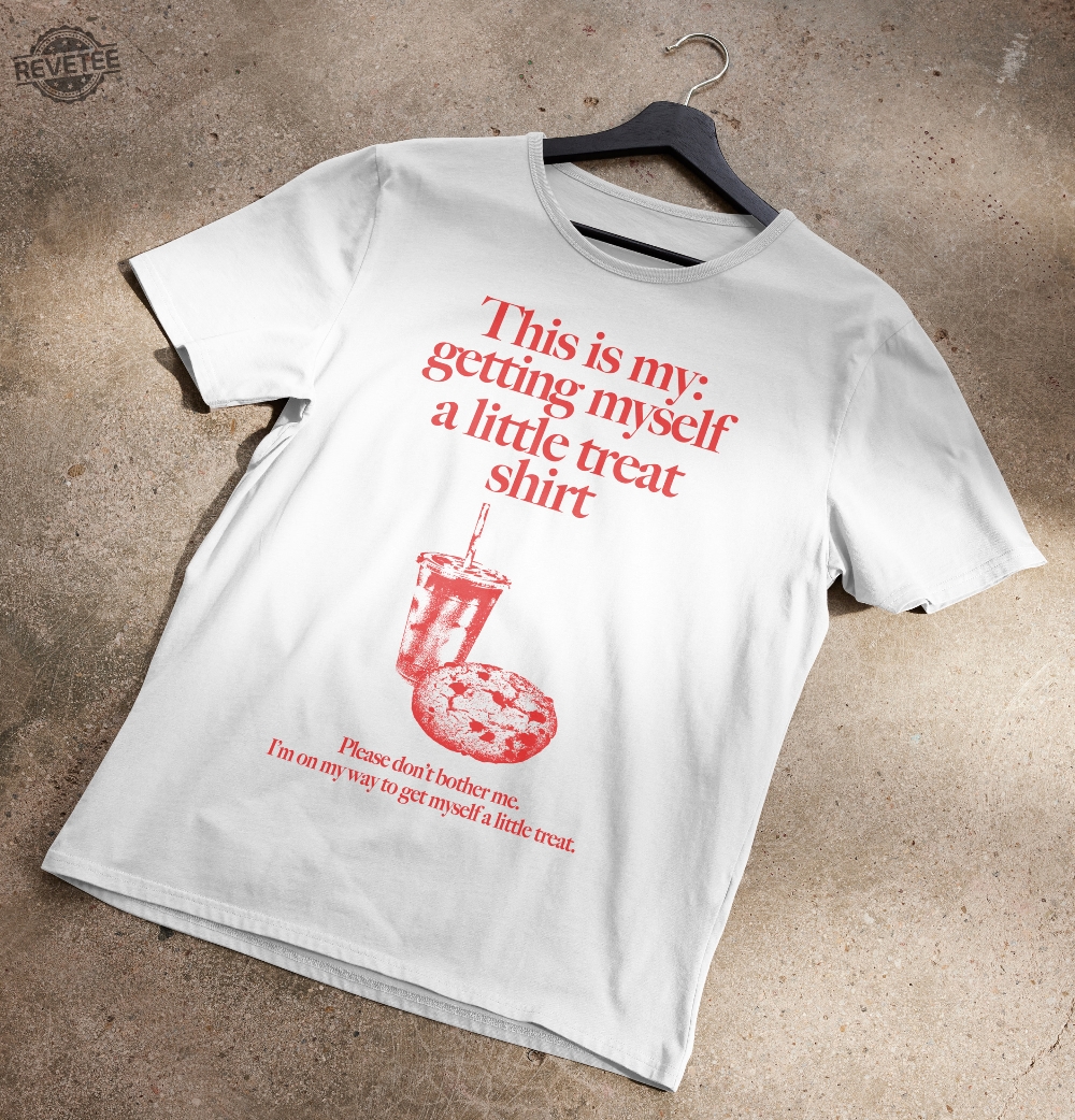 Getting Myself A Little Treat Tshirt This Is My Getting Myself A Little Treat Shirt Unique