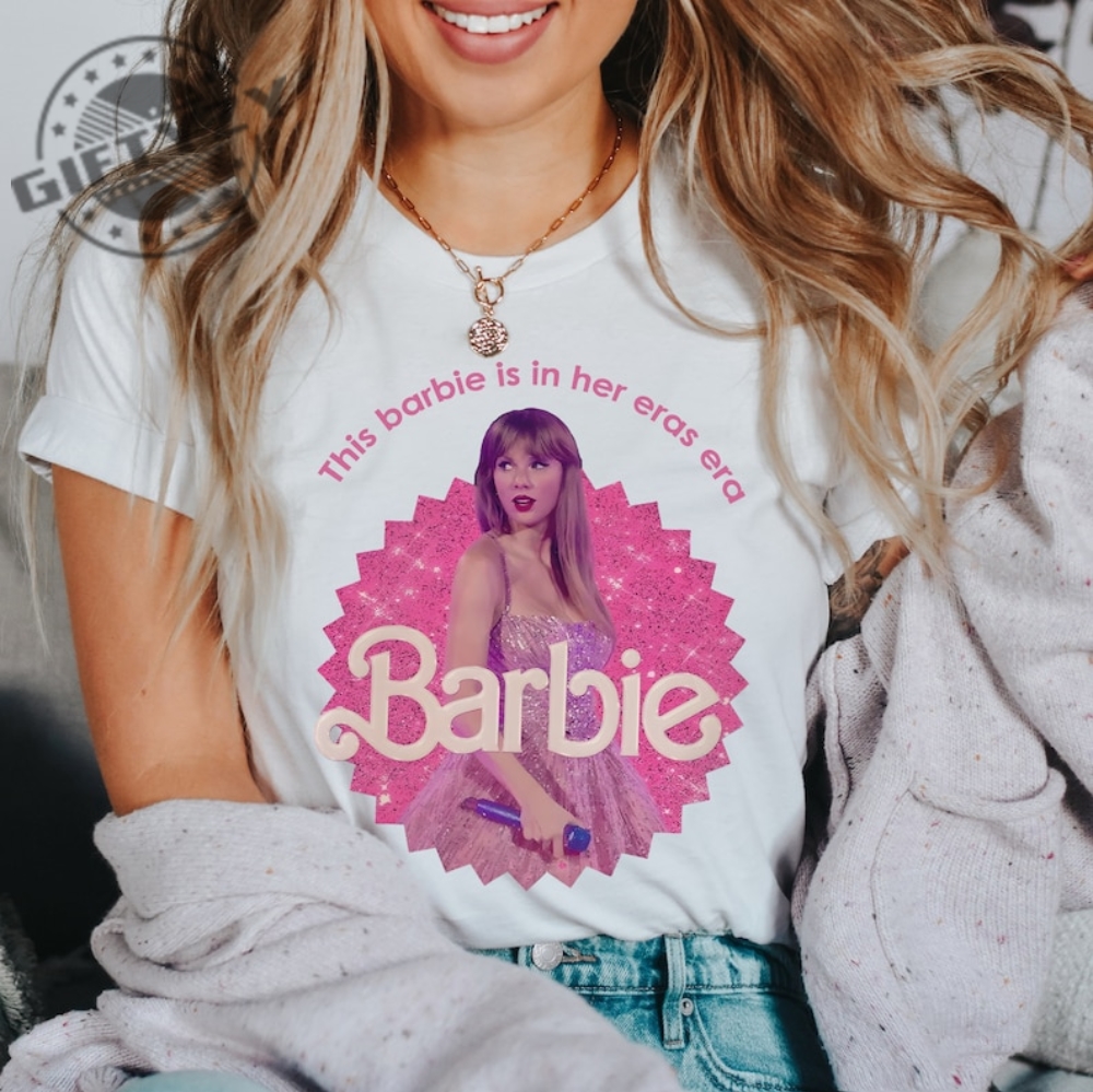 Taylor Barbie Edition Pink Barbie Eras Tour Shirt Taylor Swift This Barbie Is In Her Eras Barbenheimer Shirt