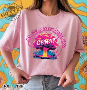 Do You Guys Ever Think About Dying Shirt Barbie Movie Quote Shirt Vintage Funny Movie Shirt Barbenheimer Shirt giftyzy.com 2