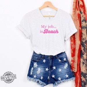 My Job Is Beach Shirt Movie Quote Shirt Ken Beach Quote Shirt I Am Kenough My Job Is Beach Meme My Job Is Just Beach Meme Shirt New revetee.com 2