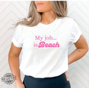 My Job Is Beach Shirt Movie Quote Shirt Ken Beach Quote Shirt I Am Kenough My Job Is Beach Meme My Job Is Just Beach Meme Shirt New revetee.com 3