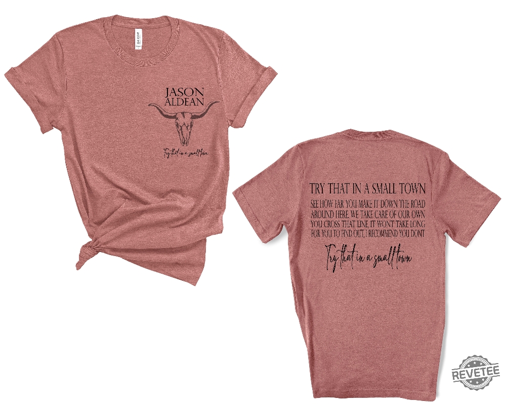 Try That In A Small Town Shirt Jason Aldean Shirt Jason Aldean Lyrics Shirt Country Western Tshirt Try That In A Small Town Sweatshirt Try That In A Small Town Hat New