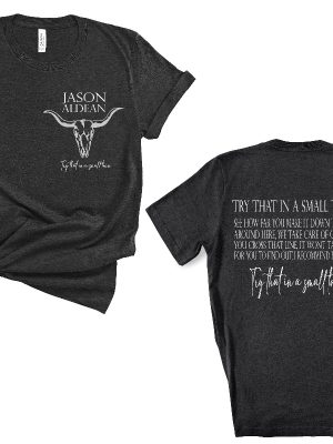 Try That In A Small Town Shirt Jason Aldean Shirt Jason Aldean Lyrics Shirt Country Western Tshirt Try That In A Small Town Sweatshirt Try That In A Small Town Hat New revetee.com 2