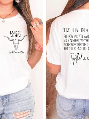 Try That In A Small Town Shirt Jason Aldean Shirt Jason Aldean Lyrics Shirt Country Western Tshirt Try That In A Small Town Sweatshirt Try That In A Small Town Hat New revetee.com 7