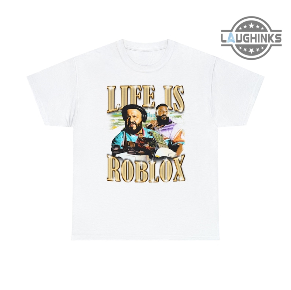 In Life Theres Roblox DJ KHALED Meme T-shirt