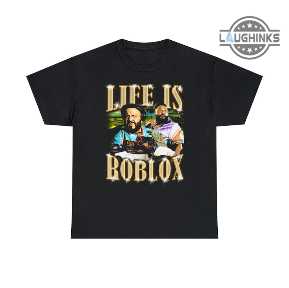 Life Is Roblox Dj Khaled 2023 shirt - Limotees