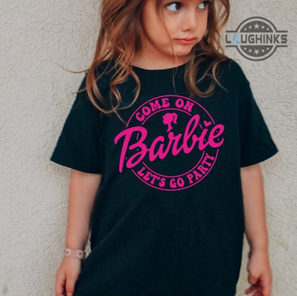 girls barbie tshirt come on barbie lets go party girls barbie shirt for girls barbie clothes for girls kids barbie shirt barbie shirt toddler girl pink barbie shirts laughinks.com 4