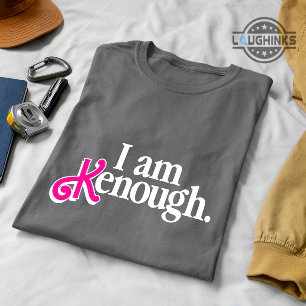 I Am Kenough T Shirt Best I Am Kenough Shirt I Am Kenough Tshirt Im ...