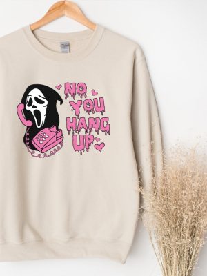 No You Hang Up Sweatshirt Ghostface Valentine Shirt Funny Valentine Shirt Funny Ghostface Sweatshirt No You Hang Up Scream Sweatshirt No You Hang Up Sweatshirt New revetee.com 2