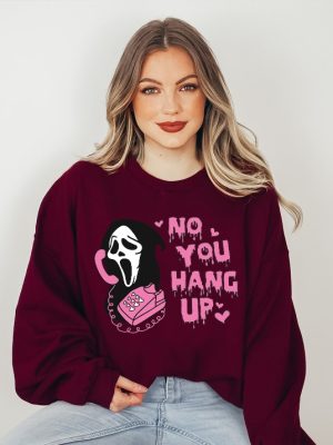 No You Hang Up Sweatshirt Ghostface Valentine Shirt Funny Valentine Shirt Funny Ghostface Sweatshirt No You Hang Up Scream Sweatshirt No You Hang Up Sweatshirt New revetee.com 4