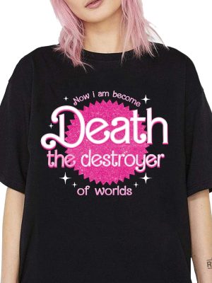 Destroyer Of Worlds In Pink Unisex Tshirt Destroyer Of Worlds Shirt I Have Become Death Destroyer Of Worlds Shirt And Now I Am Become Death Shirt The Destroyer Of Worlds Full Quote New revetee.com 2