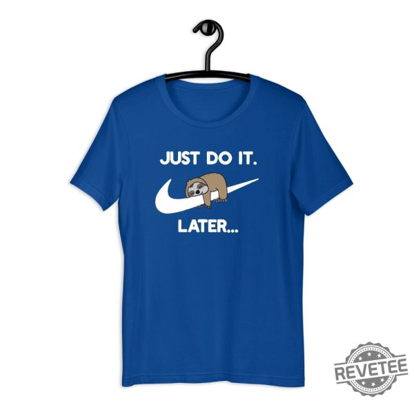 Just Do It Later Sloth Shirt Lazy Sloth Shirt Funny Parody Joke Tee Vintage Novelty Top Men Women Shirt Gift Idea Lazy Animals Shirt New revetee.com 1