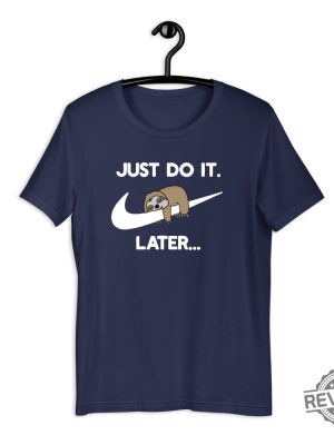 Just Do It Later Sloth Shirt Lazy Sloth Shirt Funny Parody Joke Tee Vintage Novelty Top Men Women Shirt Gift Idea Lazy Animals Shirt New revetee.com 2