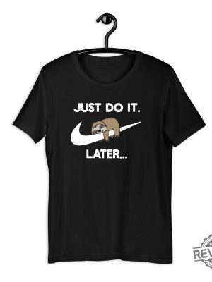 Just Do It Later Sloth Shirt Lazy Sloth Shirt Funny Parody Joke Tee Vintage Novelty Top Men Women Shirt Gift Idea Lazy Animals Shirt New revetee.com 4