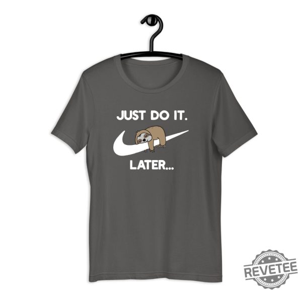 Just Do It Later Sloth Shirt Lazy Sloth Shirt Funny Parody Joke Tee Vintage Novelty Top Men Women Shirt Gift Idea Lazy Animals Shirt New revetee.com 5