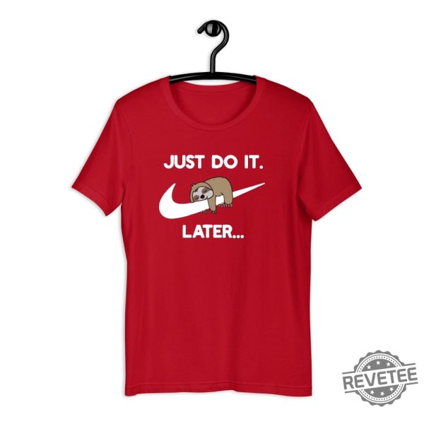 Just Do It Later Sloth Shirt Lazy Sloth Shirt Funny Parody Joke Tee Vintage Novelty Top Men Women Shirt Gift Idea Lazy Animals Shirt New revetee.com 6