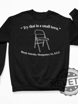 Try That In A Small Town Bloody Saturday Montgomery Shirt Try That In A Small Town Sweatshirt Try That In A Small Town Merchandise Try That In A Small Town Shirt Jason Aldean Songs Shirt New revetee.com 3