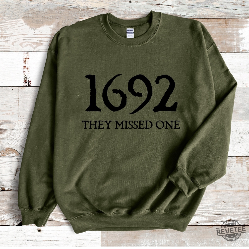 Salem Witch Sweatshirt 1692 They Missed One Halloween Gift Sweater Massachusetts Witch Trials Tee Shirt 1692 Sweatshirt 1692 They Missed One Shirt Salem Sweatshirt New revetee.com 1