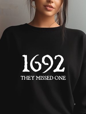 Salem Witch Sweatshirt 1692 They Missed One Halloween Gift Sweater Massachusetts Witch Trials Tee Shirt 1692 Sweatshirt 1692 They Missed One Shirt Salem Sweatshirt New revetee.com 2