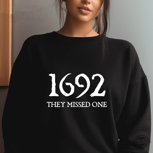 Salem Witch Sweatshirt 1692 They Missed One Halloween Gift Sweater Massachusetts Witch Trials Tee Shirt 1692 Sweatshirt 1692 They Missed One Shirt Salem Sweatshirt New revetee.com 2