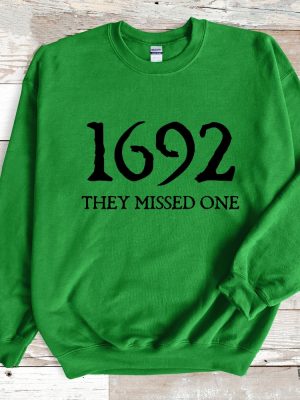 Salem Witch Sweatshirt 1692 They Missed One Halloween Gift Sweater Massachusetts Witch Trials Tee Shirt 1692 Sweatshirt 1692 They Missed One Shirt Salem Sweatshirt New revetee.com 3