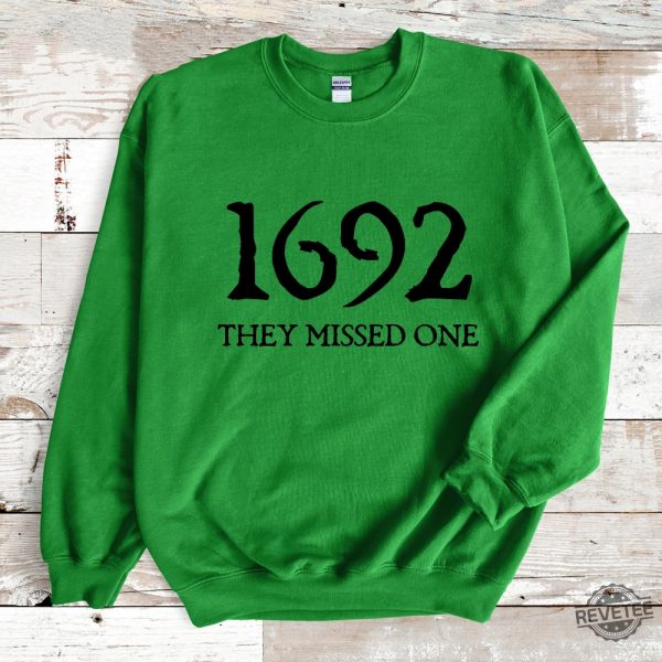 Salem Witch Sweatshirt 1692 They Missed One Halloween Gift Sweater Massachusetts Witch Trials Tee Shirt 1692 Sweatshirt 1692 They Missed One Shirt Salem Sweatshirt New revetee.com 3