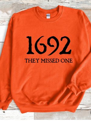 Salem Witch Sweatshirt 1692 They Missed One Halloween Gift Sweater Massachusetts Witch Trials Tee Shirt 1692 Sweatshirt 1692 They Missed One Shirt Salem Sweatshirt New revetee.com 4