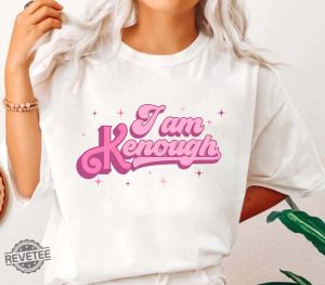 I Am Kenough I Am Kenough Tee I Am Kenough I Am Kenough Barbie I Am Enough Barbie You Are Kenough Barbiheimer I Am Kenough Sweater I Am Kenough Shitt I Am Enough T Shirt Unique revetee.com 2