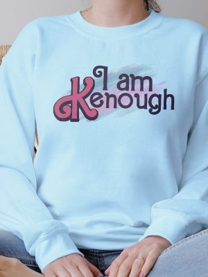 I Am K Enough Sweatshirt Ken Sweatshirti Am Kenough I Am Kenough Barbie I Am Enough Barbie You Are Kenough Barbiheimer I Am Kenough Sweater I Am Kenough Shitt I Am Enough T Shirt New revetee.com 2