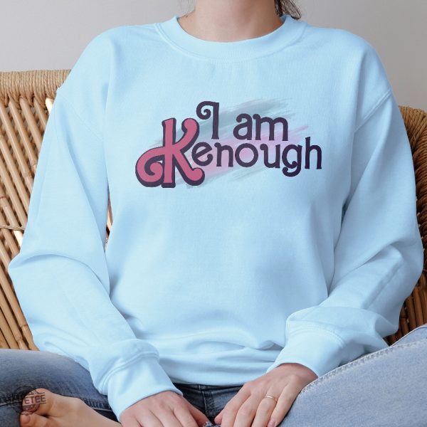 I Am K Enough Sweatshirt Ken Sweatshirti Am Kenough I Am Kenough Barbie I Am Enough Barbie You Are Kenough Barbiheimer I Am Kenough Sweater I Am Kenough Shitt I Am Enough T Shirt New revetee.com 2