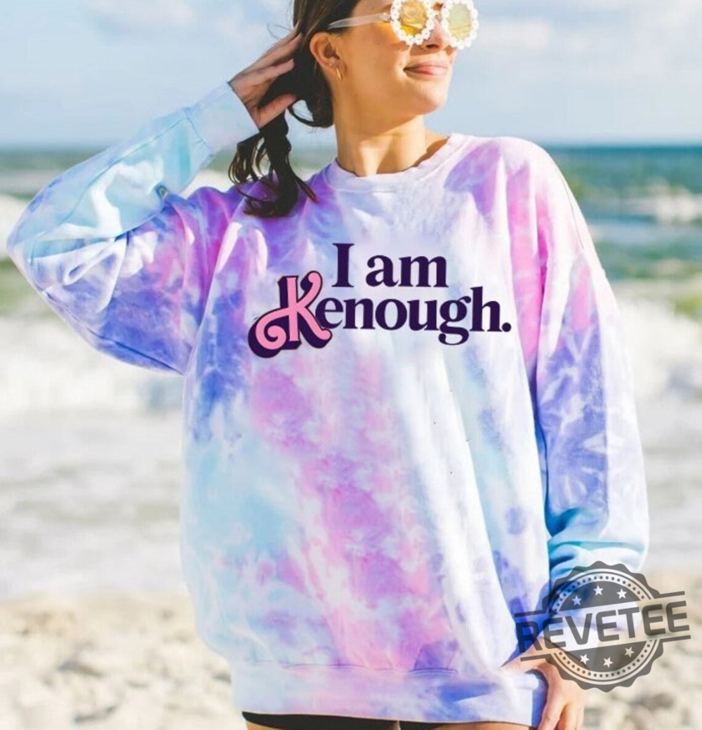 I Am Kenough Unisex Tie Dye Sweatshirt I Am Kenough Barbie I Am Enough Barbie You Are Kenough Barbiheimer I Am Kenough Sweater I Am Kenough Shitt I Am Enough T Shirt We Are Kenough New