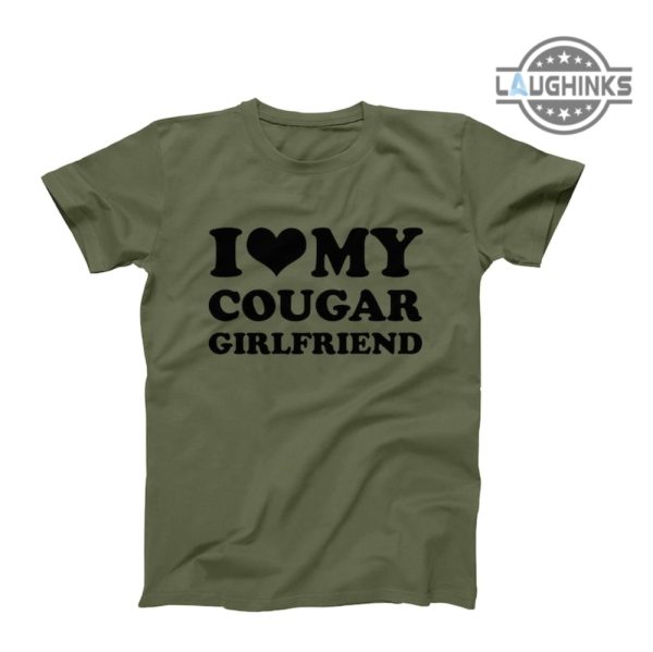 i love my cougar girlfriend shirt i heart my cougar girlfriend shirt i love my girlfriend shirt cougar older woman dating a younger man quotes shirts laughinks.com 3