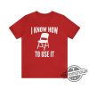 Folding Chair Shirt I Know How To Use It Shirt Montgomery Shirt Montgomery Alabama Shirt Folding Chair Meme Shirt trendingnowe.com 3