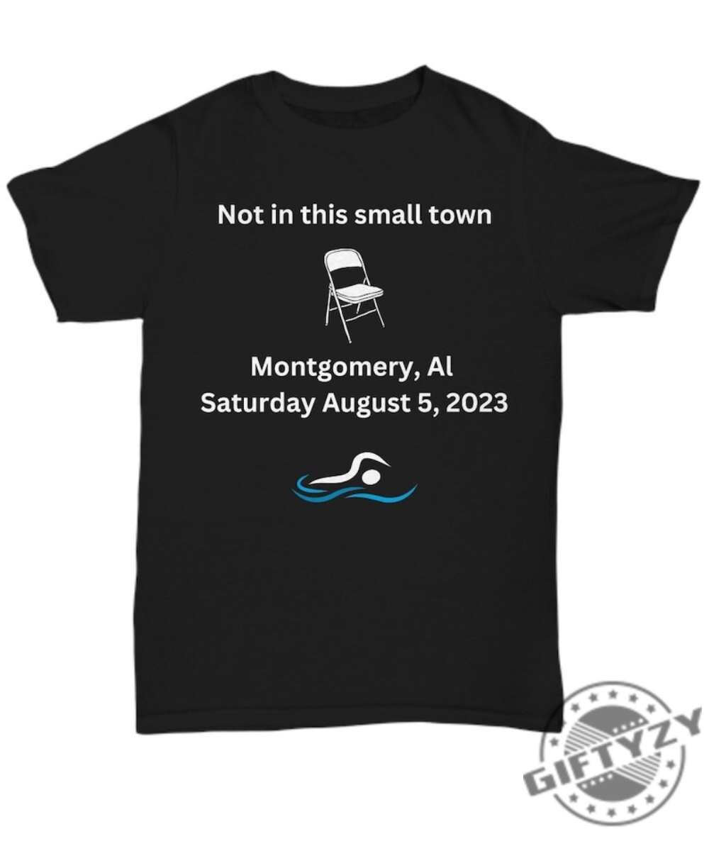 Montgomery Riverfront Tee Not In The Small Town Shirt Montgomery Brawl Shirt Tee Sweatshirt Hoodie