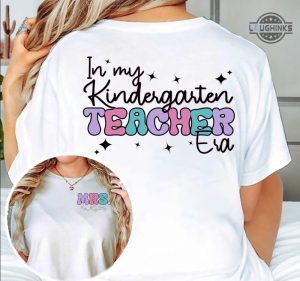 personalized kindergarten teacher shirts double sided in my kindergarten teacher era shirt in my teacher era shirt custom name teacher tshirts teacher life shirt laughinks.com 1