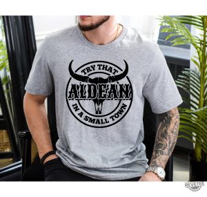 Jason Aldean Songs Try That In A Small Town Jason Aldean Shirts Try That In A Small Town Chair Shirt Try That In A Small Town Sweatshirt Try That In A Small Town Tee Shirts New revetee.com 1