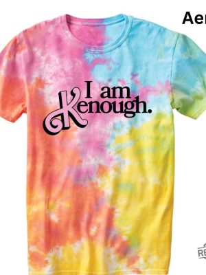 I Am Kenough Tie Dye Shirt Tie Dye Ken Shirt I Am Kenough Hoodie Im Just Ken You Are Kenough I Am Kenough Barbie I Am Enough Barbie You Are Kenough Barbiheimer I Am Kenough Sweater New revetee.com 2