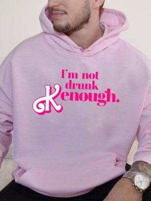 I Am Not Drunk Kenough I Am Kenough Sweatshirt I Am Kenough Hoodie You Are Kenough Barbiheimer I Am Kenough Sweater I Am Kenough Shirt Barbie Barbie Hiemer Barbie Haimer Unique revetee.com 2