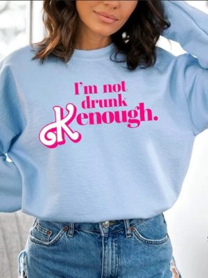 I Am Not Drunk Kenough I Am Kenough Sweatshirt I Am Kenough Hoodie You Are Kenough Barbiheimer I Am Kenough Sweater I Am Kenough Shirt Barbie Barbie Hiemer Barbie Haimer Unique revetee.com 3