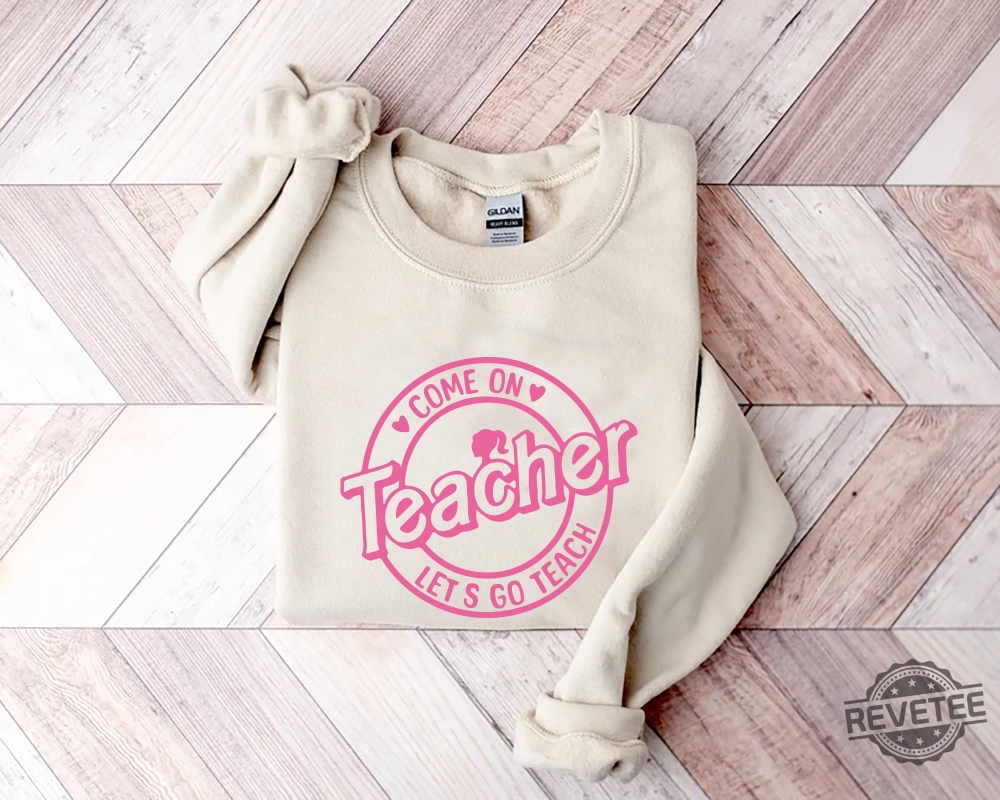 Barbie Teacher Shirt Come On Teachers Shirt Lets Go Teach Back To School Shirt Barbiheimer I Am Kenough Sweater I Am Kenough Shirt Barbie Barbie Hiemer Barbie Haimer New