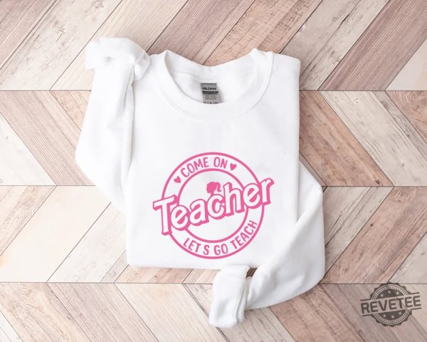 Barbie Teacher Shirt Come On Teachers Shirt Lets Go Teach Back To School Shirt Barbiheimer I Am Kenough Sweater I Am Kenough Shirt Barbie Barbie Hiemer Barbie Haimer New revetee.com 4