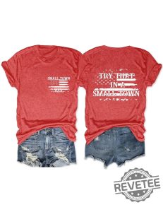 Try That In A Small Town Shirt Music Patriotic Girls And Guys Town Shirt Country Shirt Try That In A Small Town Chair Shirt Try That In A Small Town Sweatshirt New revetee.com 1