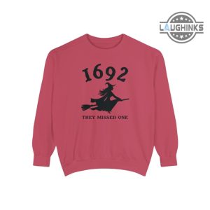 1692 they missed one tshirt 1692 sweatshirt 1692 they missed one sweatshirt 1692 salem witch trials clothing 1692 they missed one hoodie laughinks.com 4