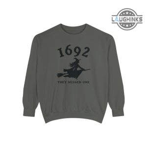 1692 they missed one tshirt 1692 sweatshirt 1692 they missed one sweatshirt 1692 salem witch trials clothing 1692 they missed one hoodie laughinks.com 8