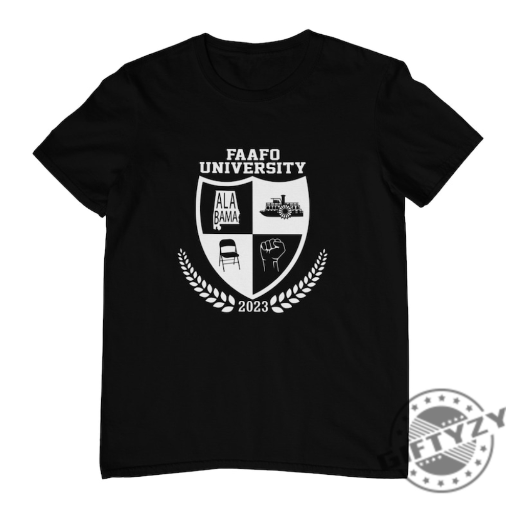 Faafo University Shirt F Around  Find Out Riverboat Brawl Montegomery Alabama Shirt Tee Hoodie Sweatshirt