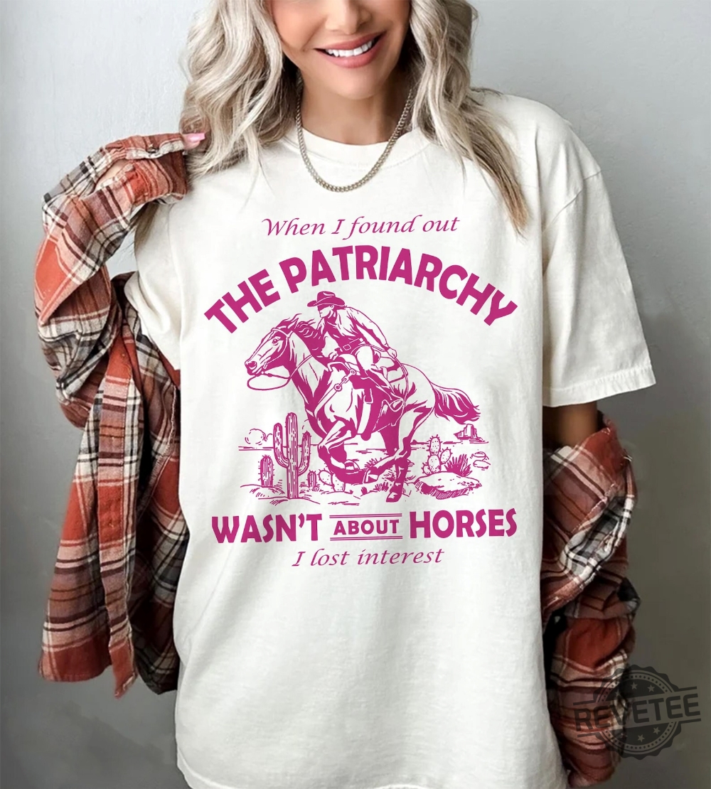 Patriarchy Wasnt About Horses I Lost Interest Shirt Retro Barbie Inspired T Shirt Patriarchy Wasnt About Horses I Lost Interest Ken Patriarchy Horses Quote Mojo Dojo Casa House New