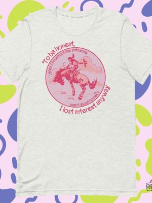 Barbie Patriarchy Horse Shirt Patriarchy Wasnt About Horses I Lost Interest Ken Patriarchy Horses Quote Mojo Dojo Casa House I Lost Interest In The Patriarchy Ken Patriarchy Horses Shirt New revetee.com 2