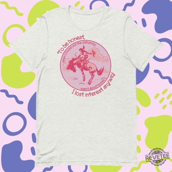 Barbie Patriarchy Horse Shirt Patriarchy Wasnt About Horses I Lost Interest Ken Patriarchy Horses Quote Mojo Dojo Casa House I Lost Interest In The Patriarchy Ken Patriarchy Horses Shirt New revetee.com 2